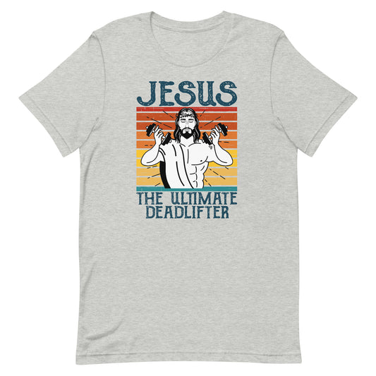 Jesus The Ultimate Deadlifter T-Shirt