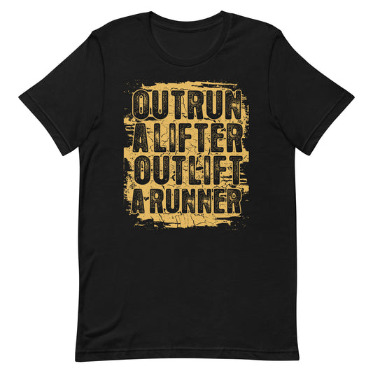 Outrun a Lifter Outlift a Runner Tee